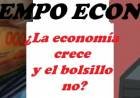 ¿LA ECONOMIA CRECE? Vs ¿EL BOLSILLO NO?